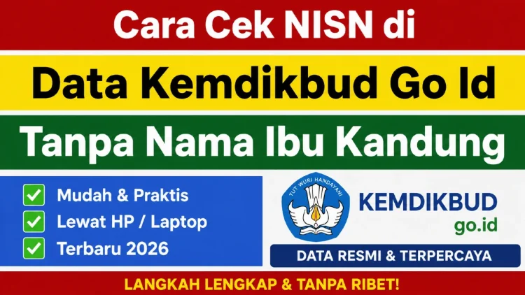 Cara Cek NISN di Data Kemdikbud Go Id Tanpa Nama Ibu Kandung